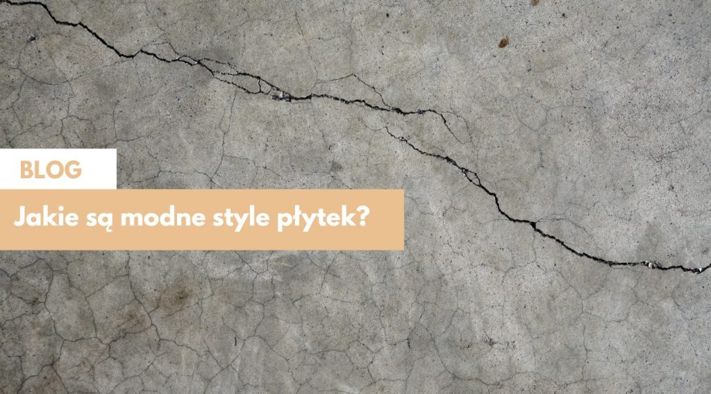 Jakie są modne style płytek?