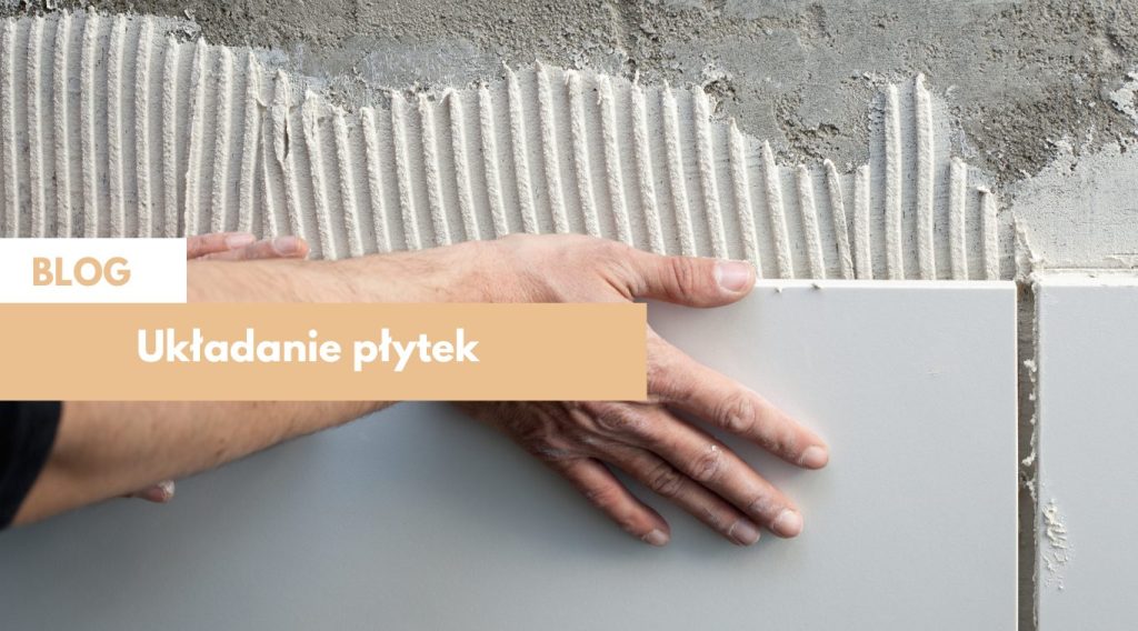 Położenie płytek samemu Czy to takie trudne?