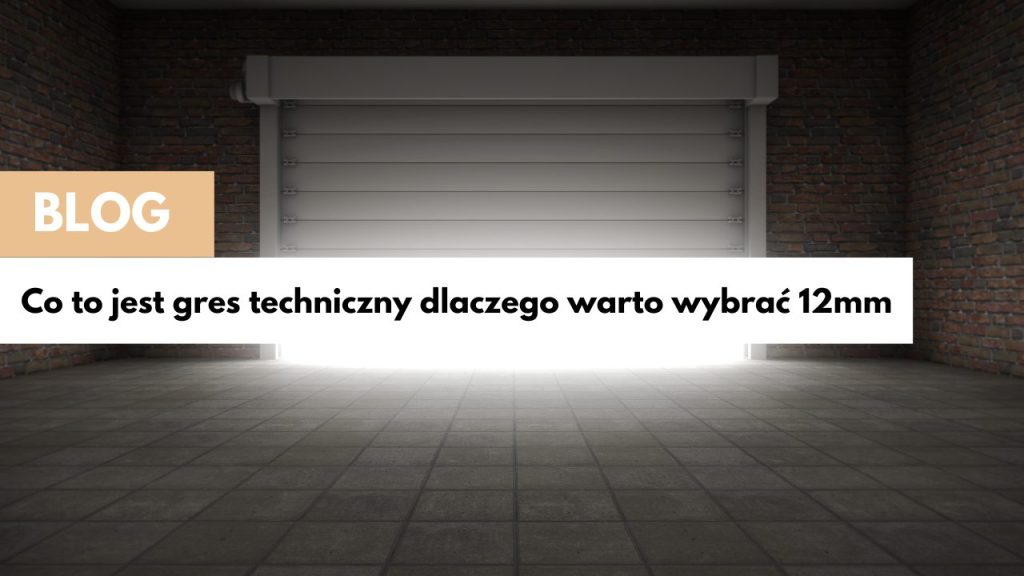 Co to jest gres techniczny dlaczego warto wybrać 12 mm grubości?