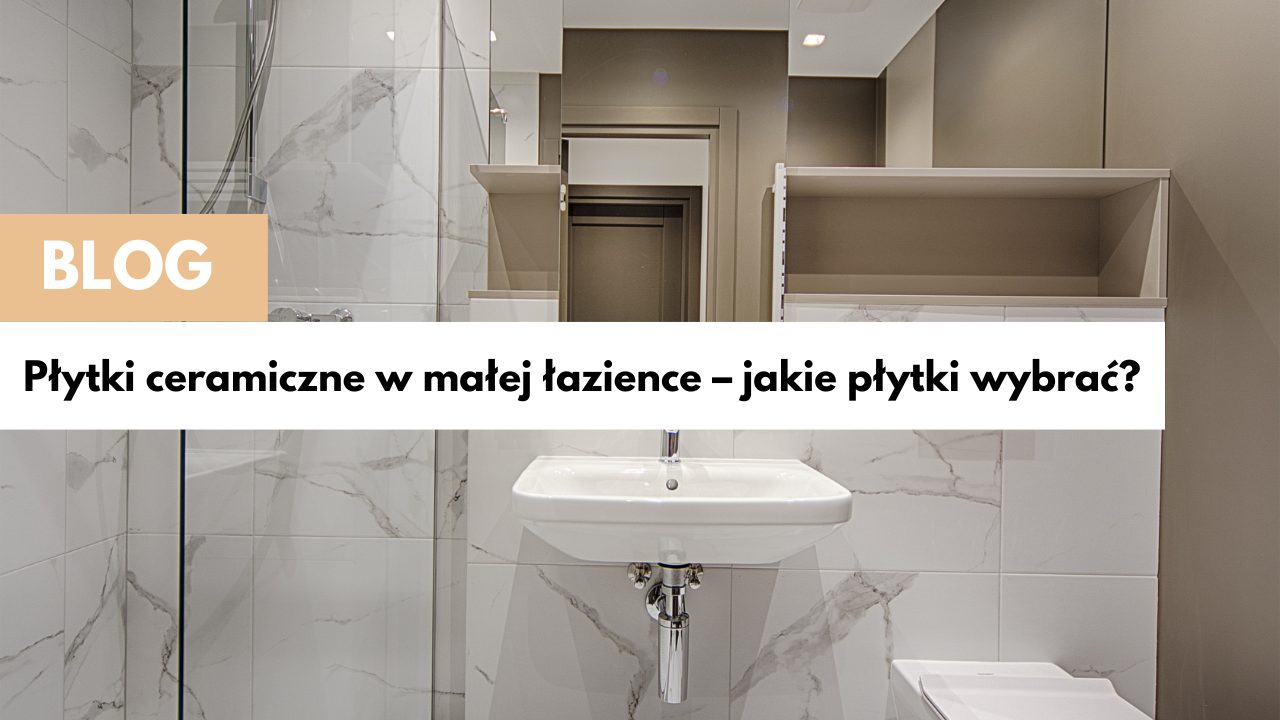 Płytki ceramiczne w małej łazience – jakie płytki wybrać?